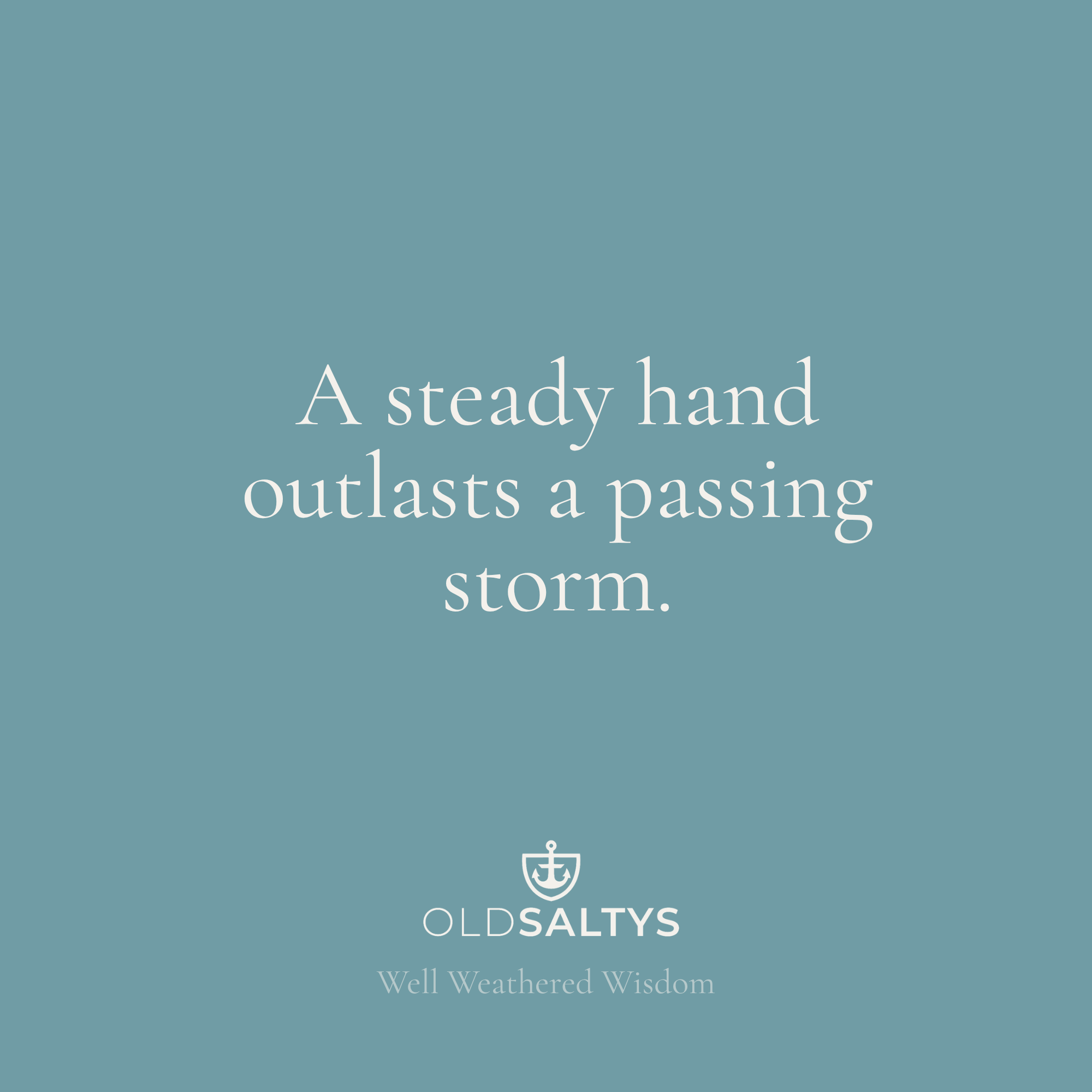 A Steady Hand Outlasts the Storm Print |Coastal Wall Art | Old Saltys Well Weathered Wisdom