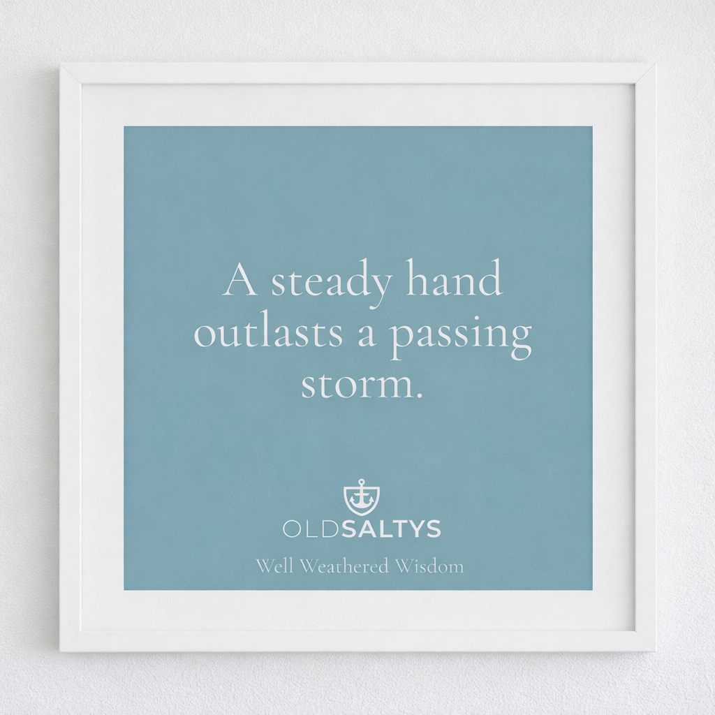 A Steady Hand Outlasts the Storm Print |Coastal Wall Art | Old Saltys Well Weathered Wisdom